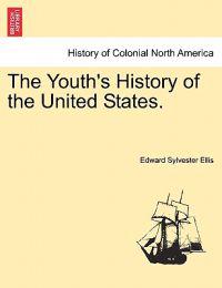 The Youth's History of the United States.