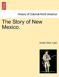 The Story of New Mexico.