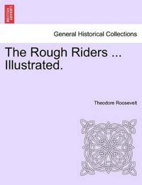 The Rough Riders ... Illustrated.