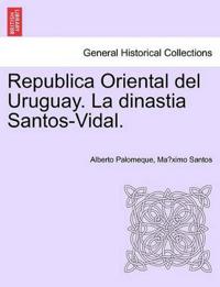 Republica Oriental del Uruguay. La Dinastia Santos-Vidal.