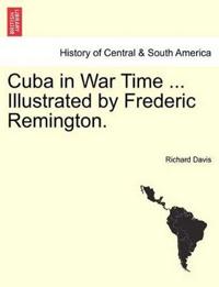 Bokomslag för "Cuba in War Time ... Illustrated by Frederic Remington."