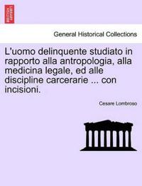 L'uomo delinquente studiato in rapporto alla antropologia, alla medicina legale, ed alle discipline carcerarie ... con incisioni. Volume Secondo Quinta Edizione