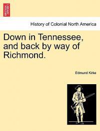 Down in Tennessee, and Back by Way of Richmond.