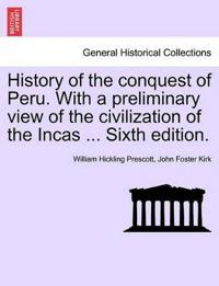 Bokomslag för "History of the Conquest of Peru. with a Preliminary View of the Civilization of the Incas ... Sixth Edition."