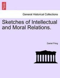 Sketches of Intellectual and Moral Relations.