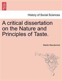 A Critical Dissertation on the Nature and Principles of Taste.