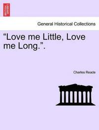 "Love Me Little, Love Me Long.." Vol. II