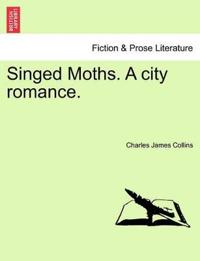 Singed Moths. a City Romance.