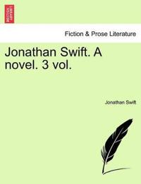 Jonathan Swift. a Novel. 3 Vol.