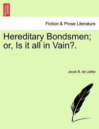 Bokomslag för "Hereditary Bondsmen; Or, Is It All in Vain?."