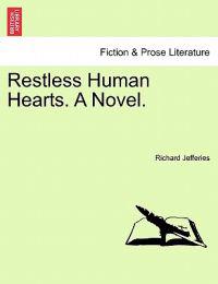 Restless Human Hearts. a Novel.