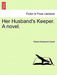 Her Husband's Keeper. a Novel.