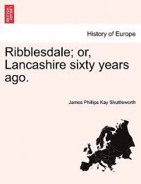Bokomslag for "Ribblesdale; Or, Lancashire Sixty Years Ago."
