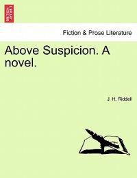 Above Suspicion. a Novel.