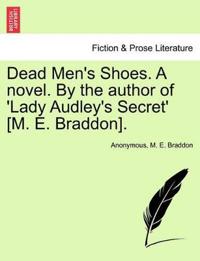Dead Men's Shoes. a Novel. by the Author of 'lady Audley's Secret' [m. E. Braddon].