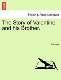 The Story of Valentine and His Brother. Vol. I.