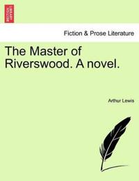 The Master of Riverswood. a Novel.