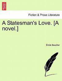 A Statesman's Love. [A novel.]