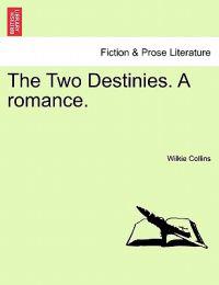 The Two Destinies. a Romance.