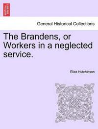 The Brandens, or Workers in a Neglected Service.