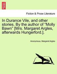 In Durance Vile, and Other Stories. by the Author of "Molly Bawn" [Mrs. Margaret Argles, Afterwards Hungerford.].