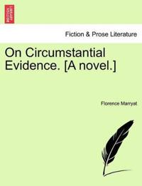 On Circumstantial Evidence. [A Novel.]