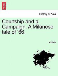 Courtship and a Campaign. a Milanese Tale of '66. Vol. II.