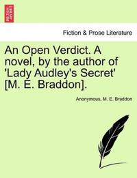 An Open Verdict. a Novel, by the Author of 'Lady Audley's Secret' [M. E. Braddon].