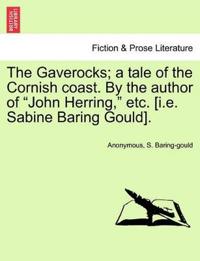 The Gaverocks; A Tale of the Cornish Coast. by the Author of "John Herring," Etc. [I.E. Sabine Baring Gould].