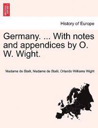 Germany. ... With notes and appendices by O. W. Wight.