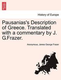 Pausanias's Description of Greece. Translated with a Commentary by J. G.Frazer. Vol. I.