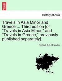 Travels in Asia Minor and Greece ... a New Edition, Vol. I