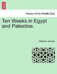 Ten Weeks in Egypt and Palestine.