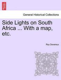 Side Lights on South Africa ... with a Map, Etc.