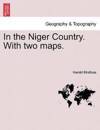 In the Niger Country. with Two Maps.