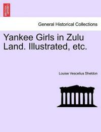Bokomslag för "Yankee Girls in Zulu Land. Illustrated, Etc."