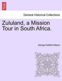 Zululand, a Mission Tour in South Africa.