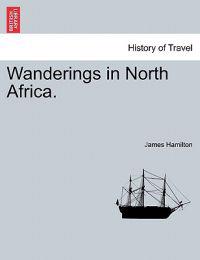 Wanderings in North Africa.