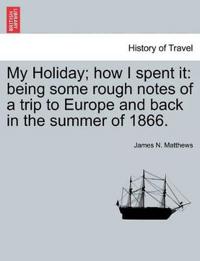 My Holiday; How I Spent It