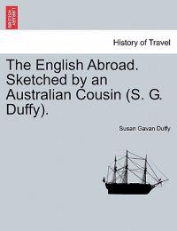 The English Abroad. Sketched by an Australian Cousin (S. G. Duffy).