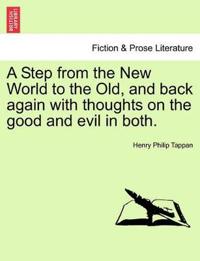 A Step from the New World to the Old, and back again with thoughts on the good and evil in both.