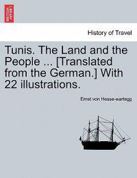 Bokomslag för "Tunis. the Land and the People ... [Translated from the German.] with 22 Illustrations."