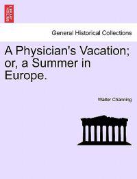 A Physician's Vacation; or, a Summer in Europe.