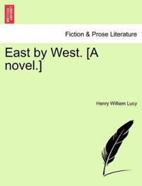 East by West. [A Novel.]