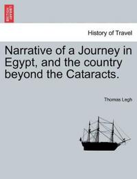 Narrative of a Journey in Egypt, and the Country Beyond the Cataracts.