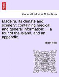 Madeira, Its Climate and Scenery