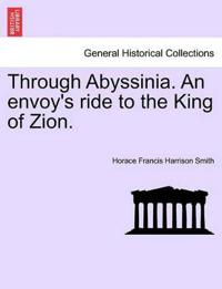 Through Abyssinia. an Envoy's Ride to the King of Zion.
