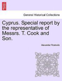 Cyprus. Special Report by the Representative of Messrs. T. Cook and Son.