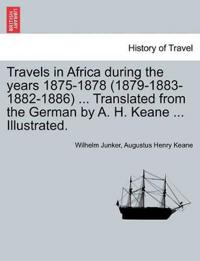 Bokomslag för "Travels in Africa During the Years 1875-1878 (1879-1883-1882-1886) ... Translated from the German by A. H. Keane ... Illustrated."