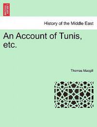 An Account of Tunis, Etc.